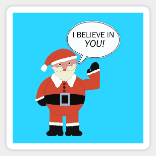 Santa.  I believe in YOU. Magnet